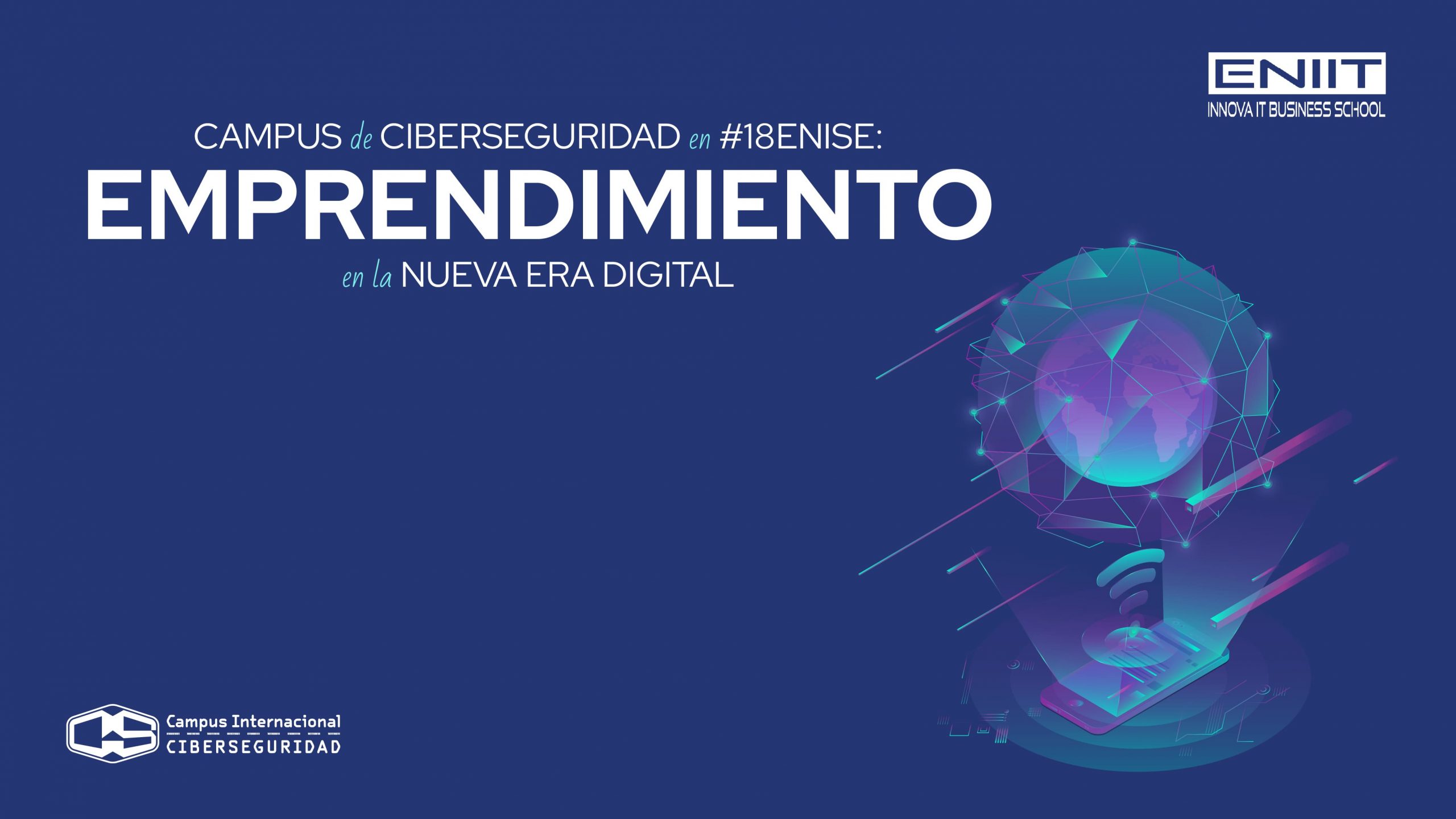 Campus de Ciberseguridad en #18ENISE: Emprendimiento en la Nueva Era Digital