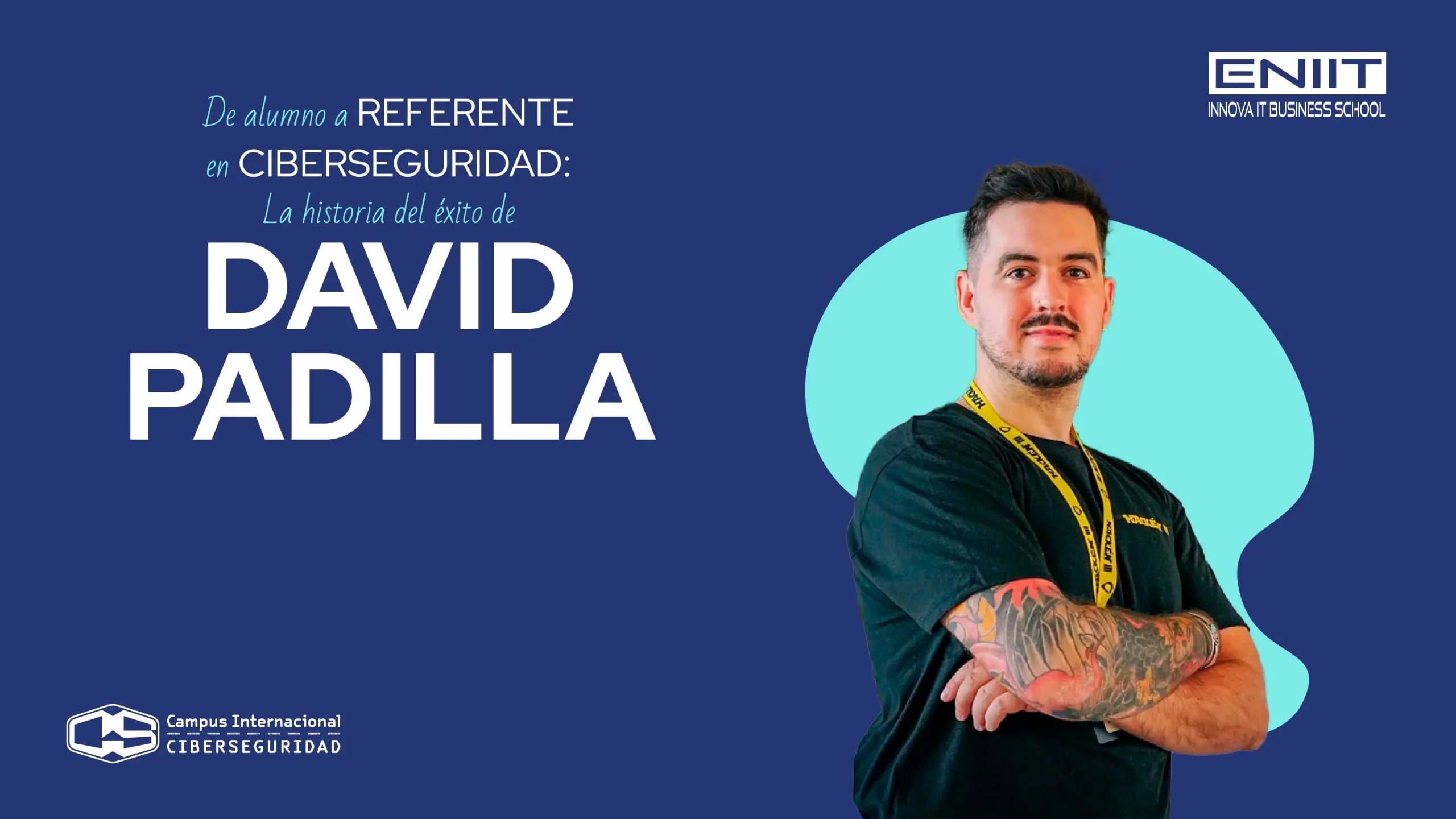 De alumno a referente en Ciberseguridad: La historia de éxito de David Padilla